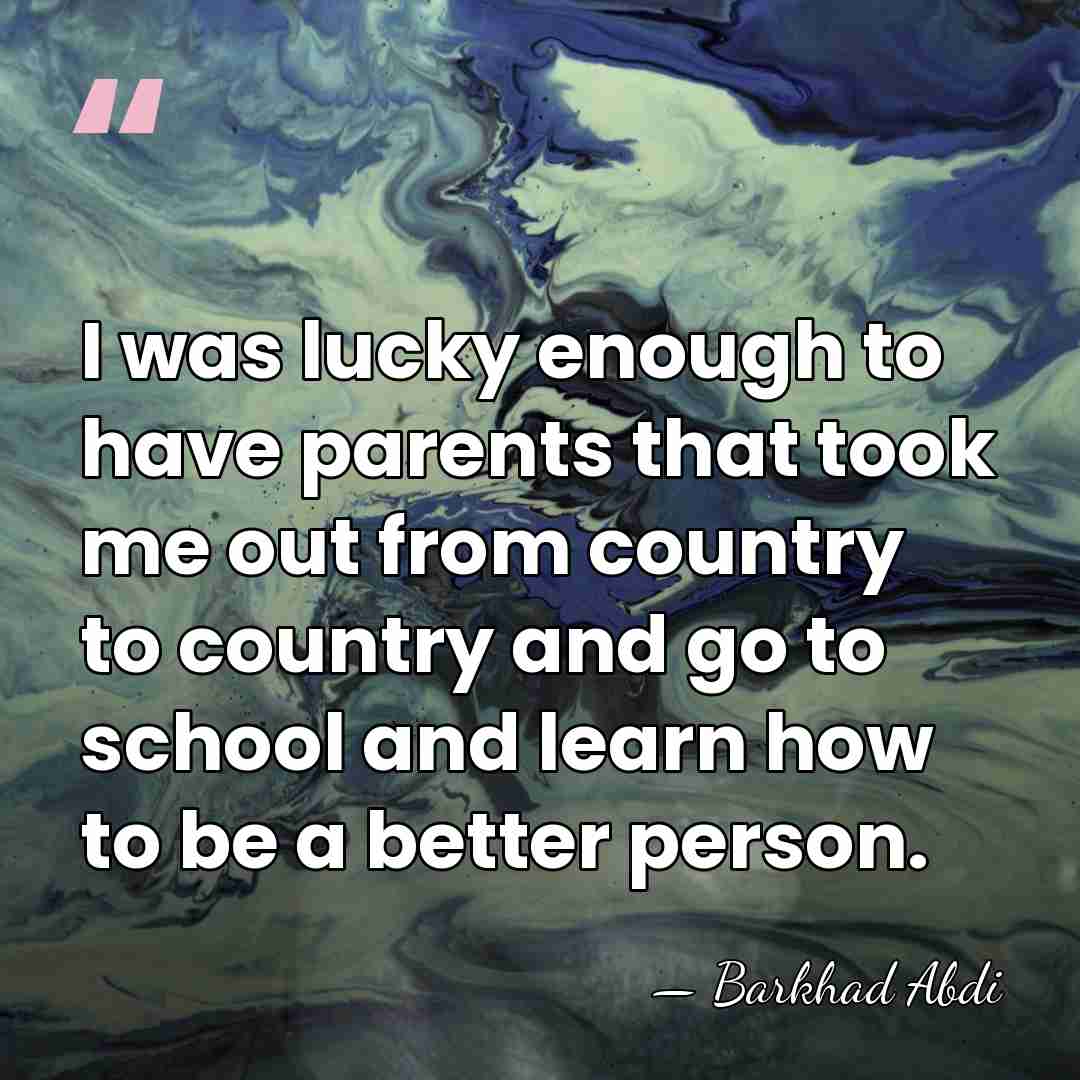 I was lucky enough to have parents that took me out from&hellip; - Barkhad Abdi