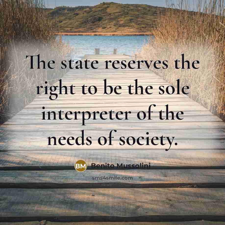 “The state reserves the right to be the sole interpreter…” quote by Benito Mussolini