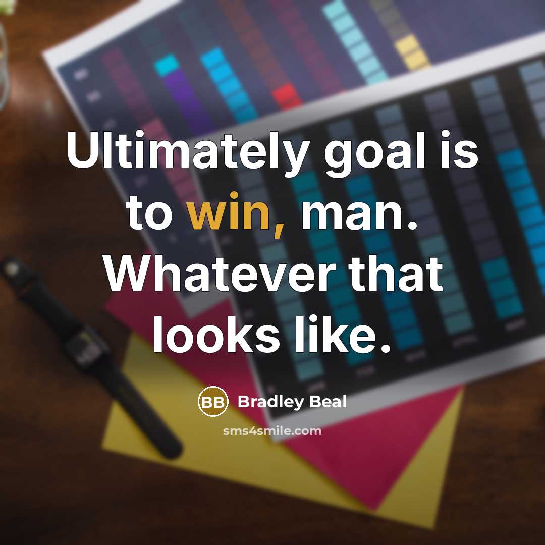 “Ultimately goal is to win, man. Whatever that looks like.…” quote by Bradley Beal