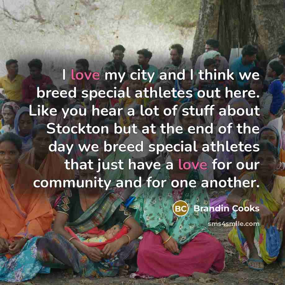 “I love my city and I think we breed special…” quote by Brandin Cooks