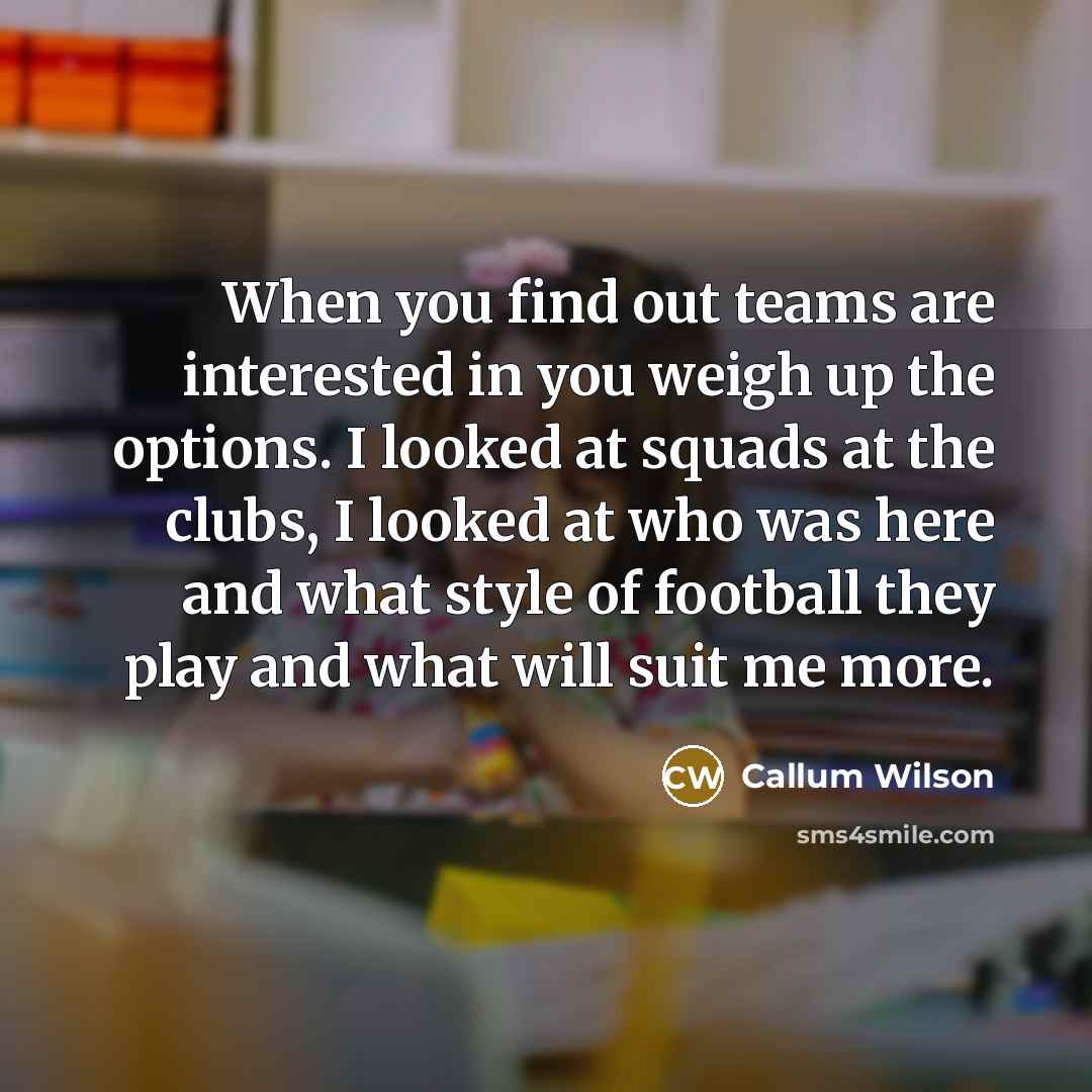 “When you find out teams are interested in you weigh…” quote by Callum Wilson