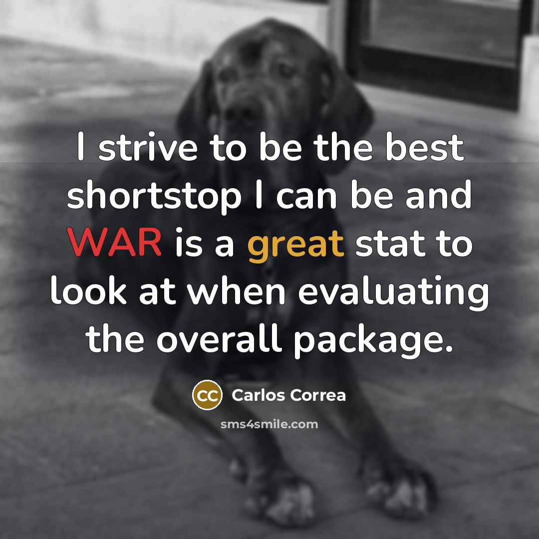 “I strive to be the best shortstop I can be…” quote by Carlos Correa