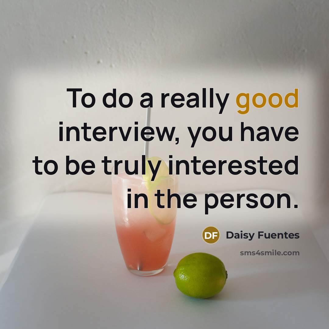 “To do a really good interview, you have to be…” quote by Daisy Fuentes
