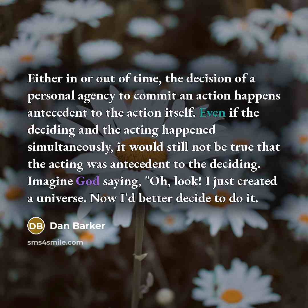“Either in or out of time, the decision of a…” quote by Dan Barker