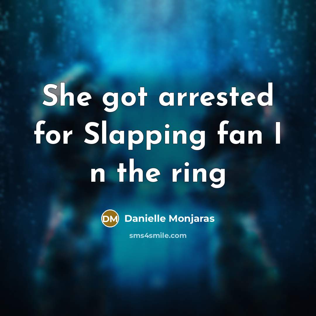 “She got arrested for Slapping fan I n the ring” quote by Danielle Monjaras