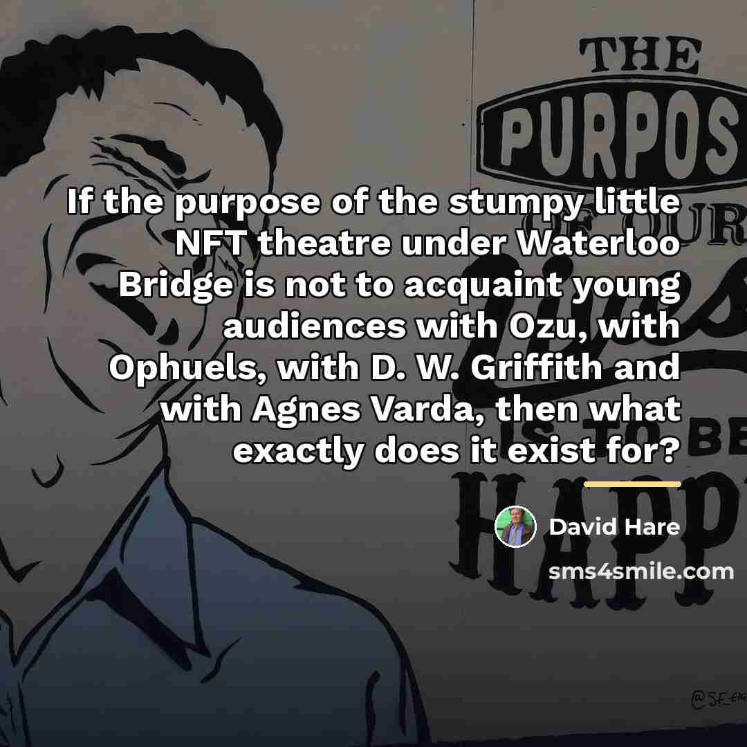 “If the purpose of the stumpy little NFT theatre under…” quote by David Hare