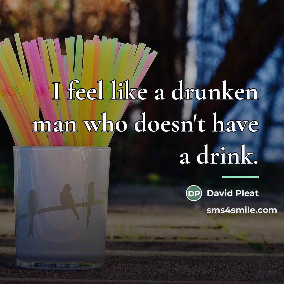 “I feel like a drunken man who doesn't have a…” quote by David Pleat