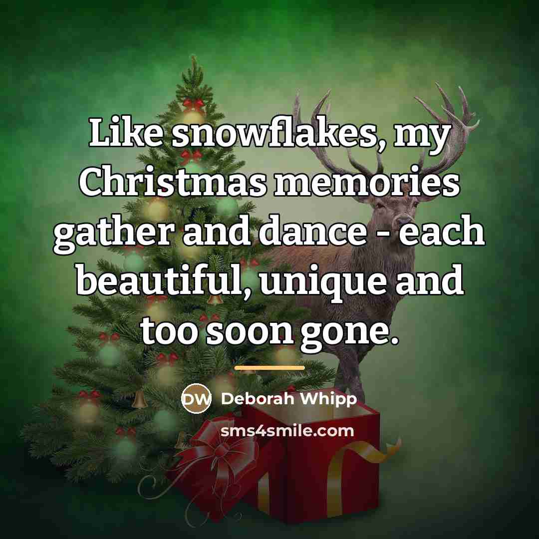 “Like snowflakes, my Christmas memories gather and dance - each…” quote by Deborah Whipp