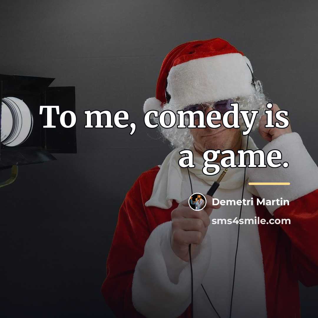 “To me, comedy is a game.…” quote by Demetri Martin