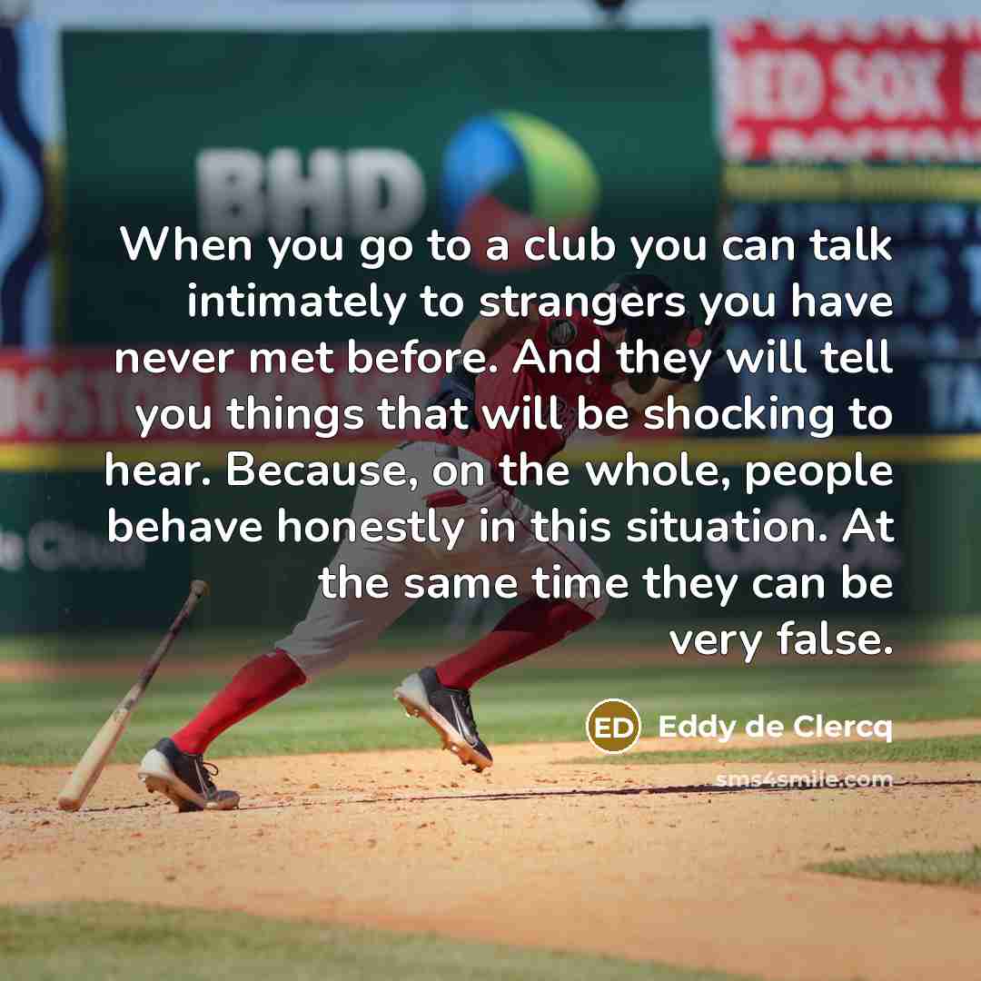 “When you go to a club you can talk intimately…” quote by Eddy de Clercq