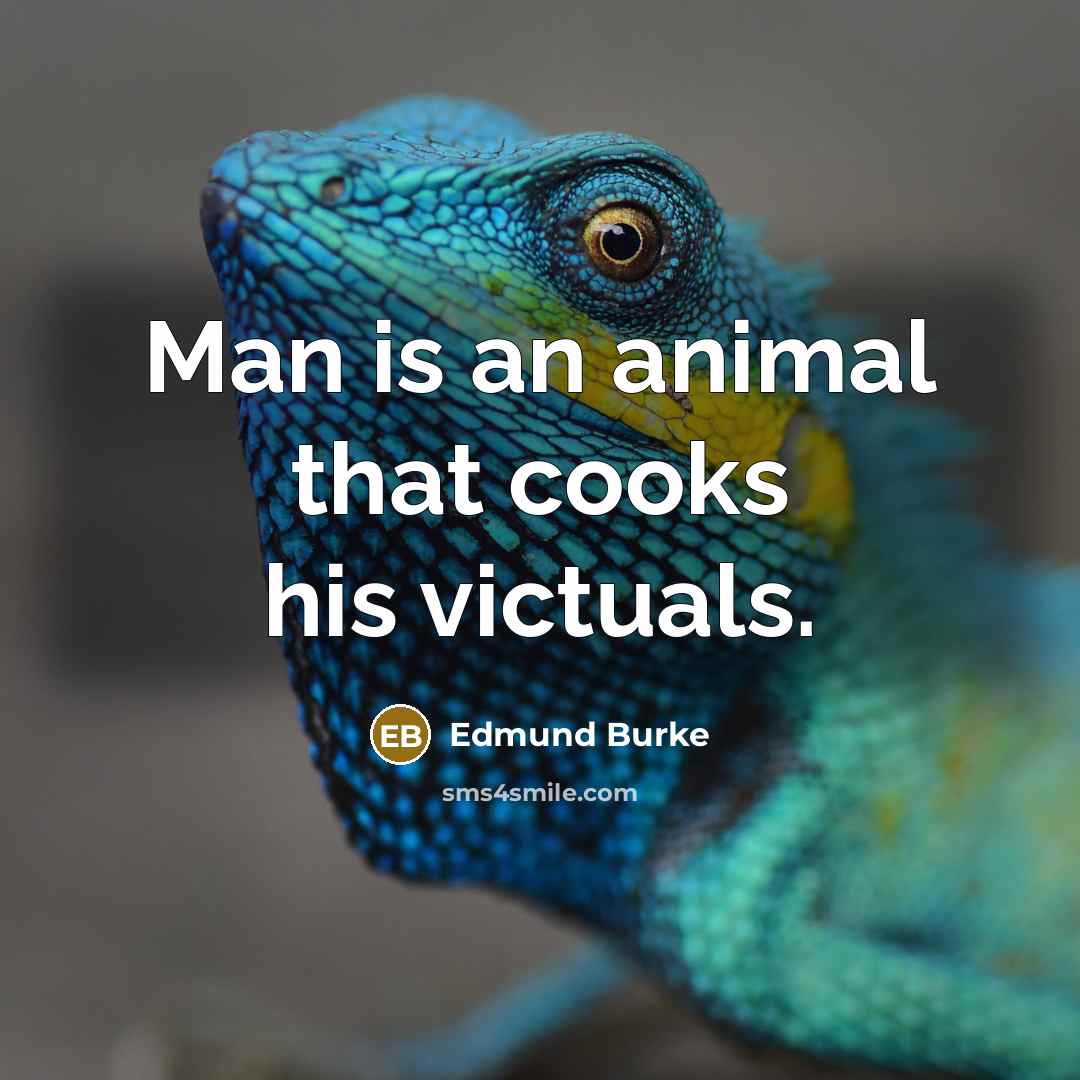 “Man is an animal that cooks his victuals.…” quote by Edmund Burke