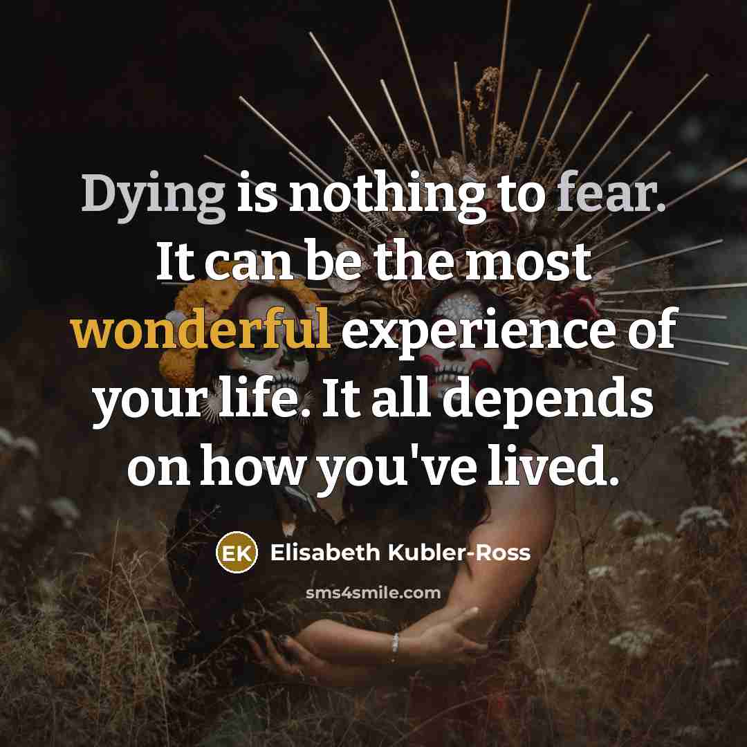 “Dying is nothing to fear. It can be the most…” quote by Elisabeth Kubler-Ross