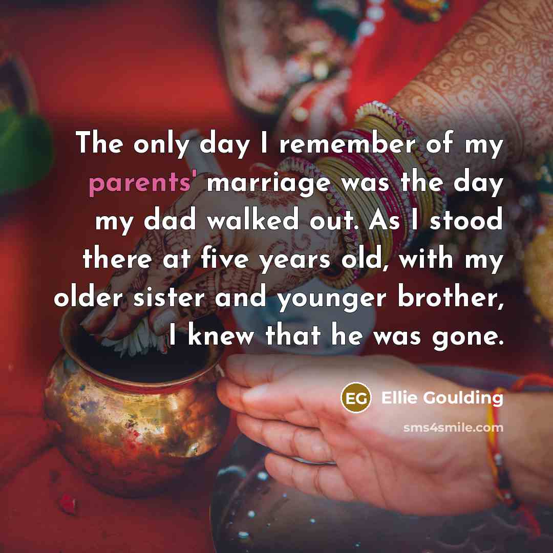 “The only day I remember of my parents' marriage was…” quote by Ellie Goulding