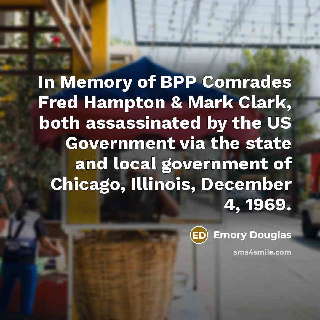 “In Memory of BPP Comrades Fred Hampton & Mark Clark,…” quote by Emory Douglas