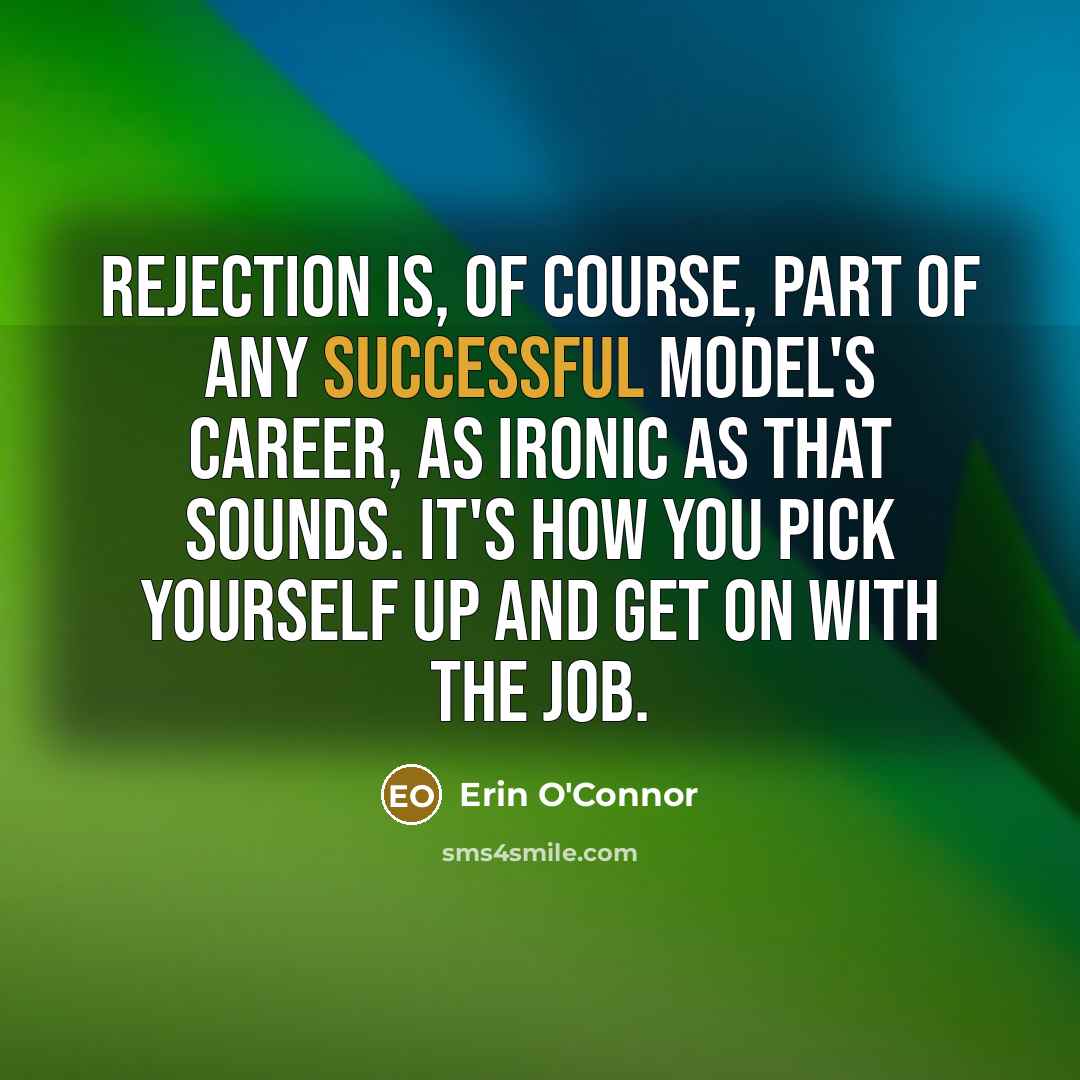 “Rejection is, of course, part of any successful model's career,…” quote by Erin O'Connor
