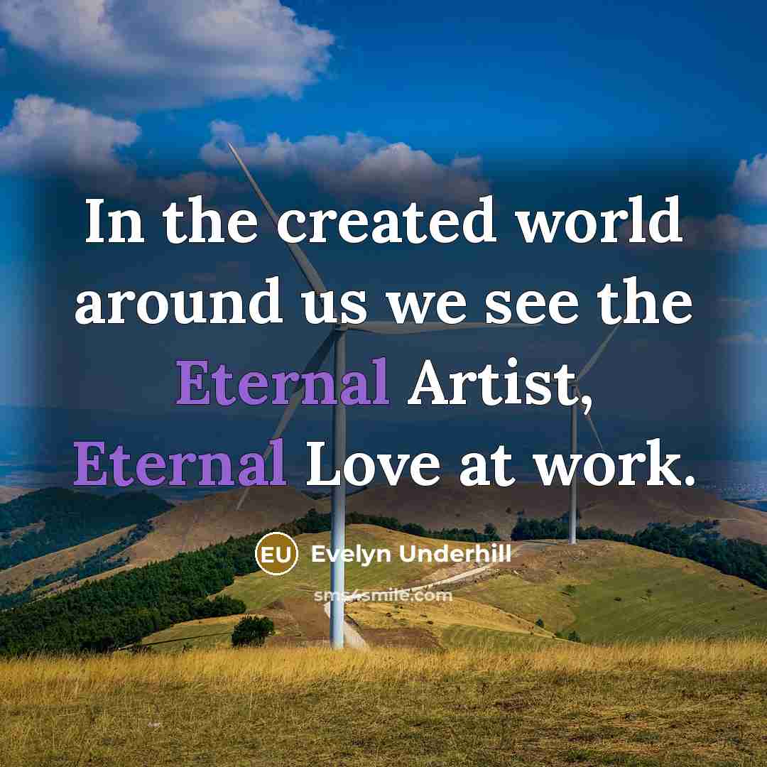 “In the created world around us we see the Eternal…” quote by Evelyn Underhill