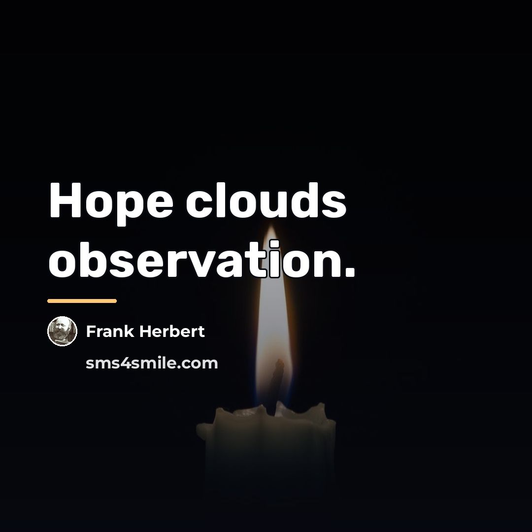 “Hope clouds observation.…” quote by Frank Herbert