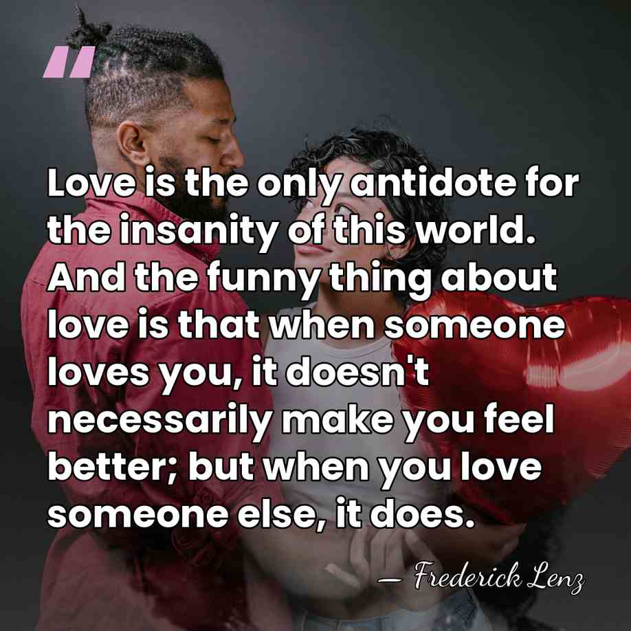 Love is the only antidote for the insanity of this world. And&hellip; - Frederick Lenz