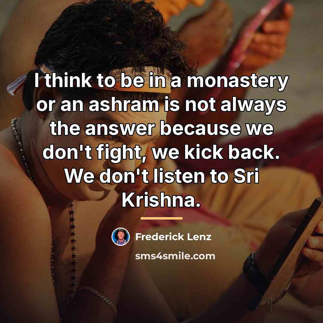 “I think to be in a monastery or an ashram…” quote by Frederick Lenz