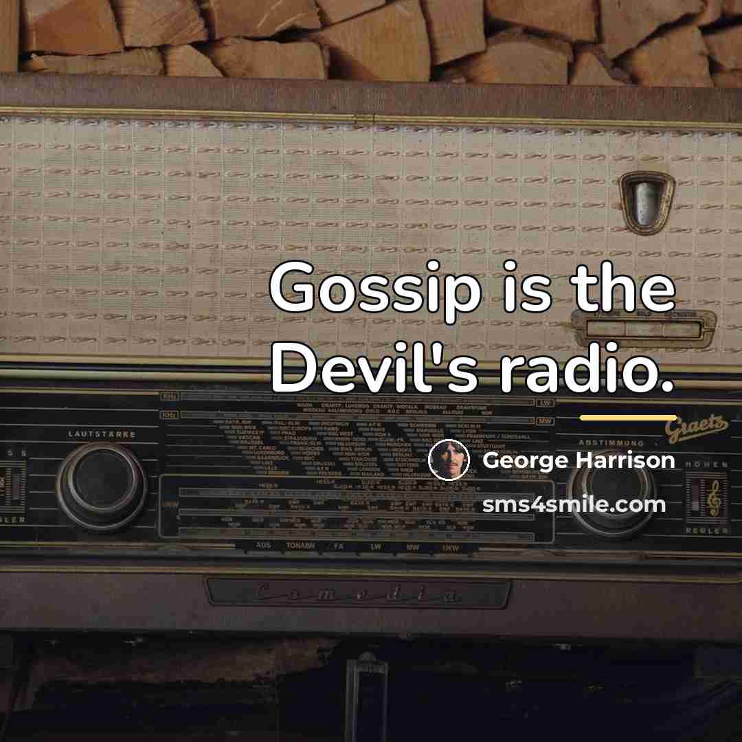 “Gossip is the Devil's radio.…” quote by George Harrison