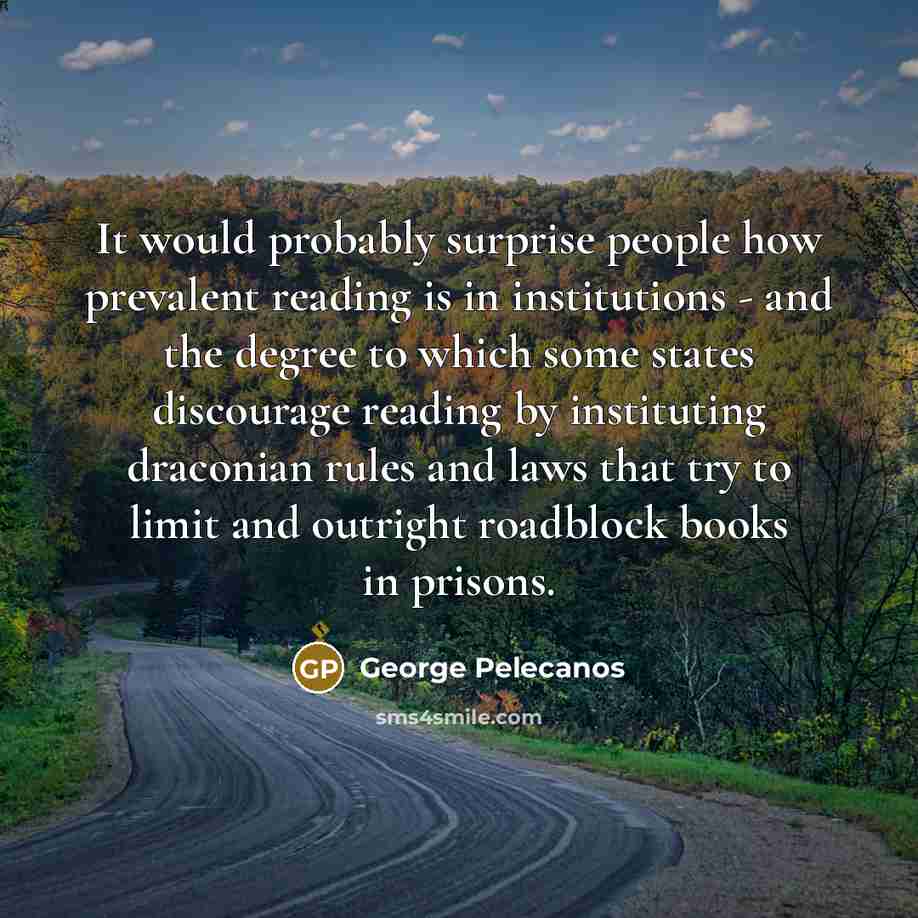 “It would probably surprise people how prevalent reading is in…” quote by George Pelecanos