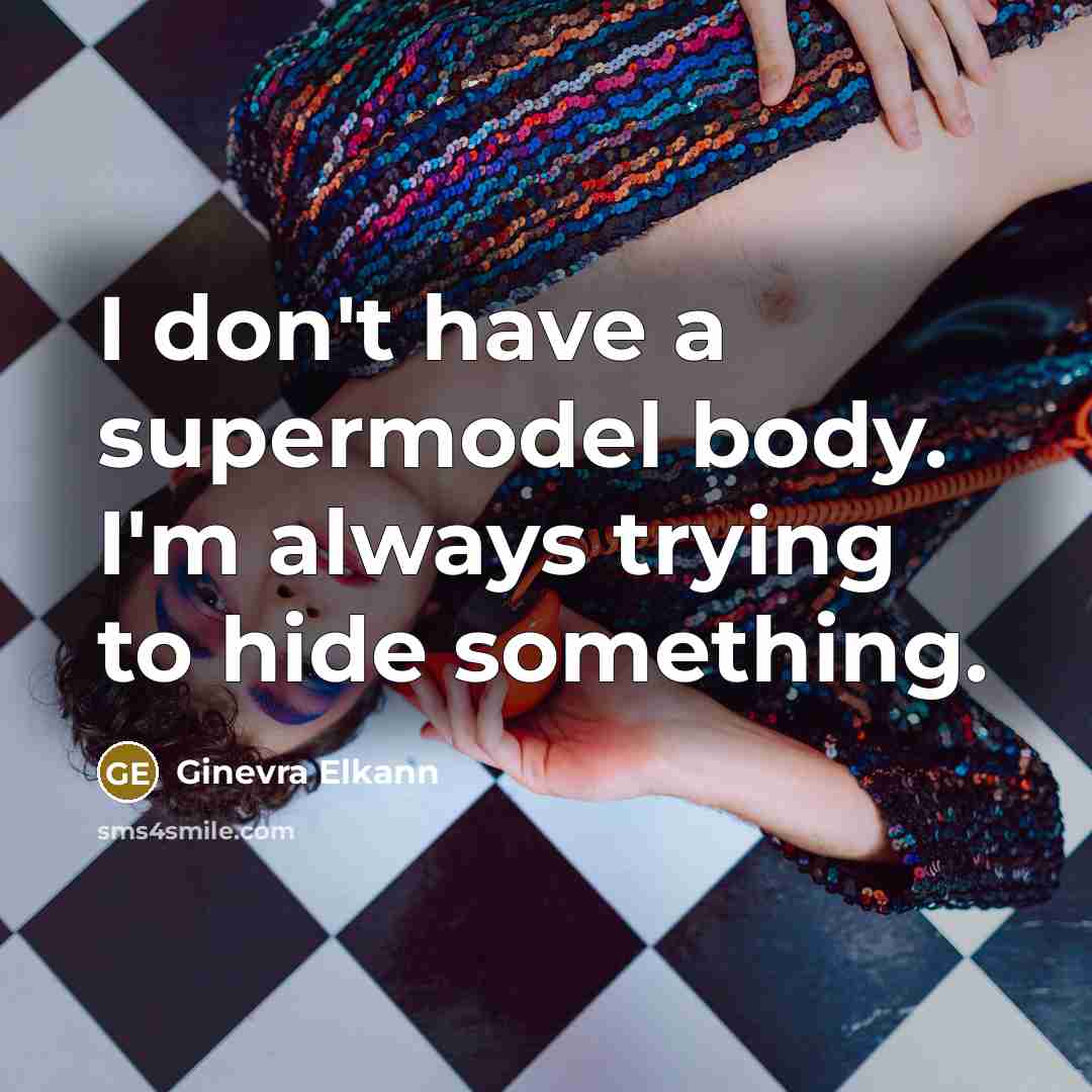 “I don't have a supermodel body. I'm always trying to…” quote by Ginevra Elkann