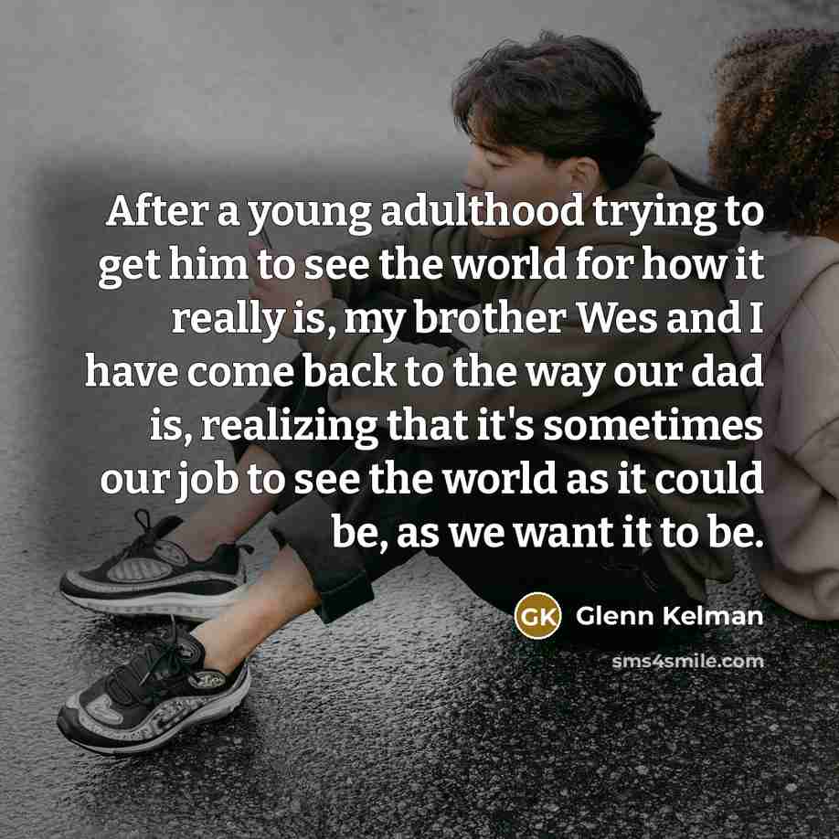 “After a young adulthood trying to get him to see…” quote by Glenn Kelman