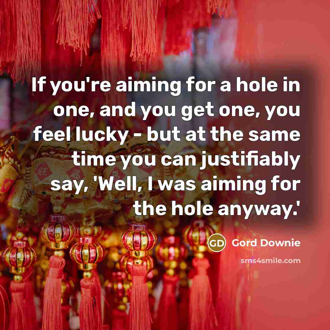 “If you're aiming for a hole in one, and you…” quote by Gord Downie