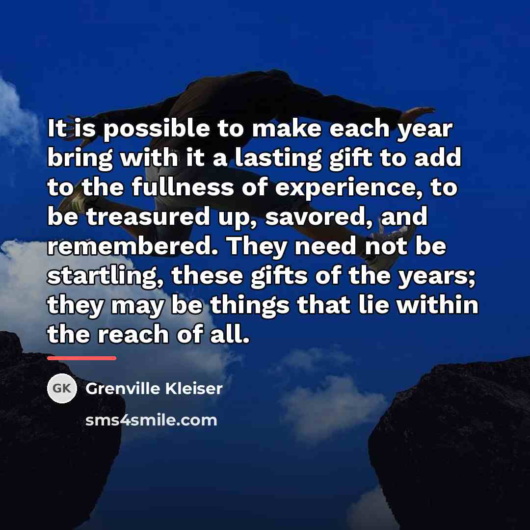 “It is possible to make each year bring with it…” quote by Grenville Kleiser