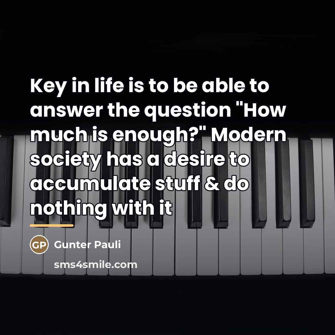 “Key in life is to be able to answer the…” quote by Gunter Pauli