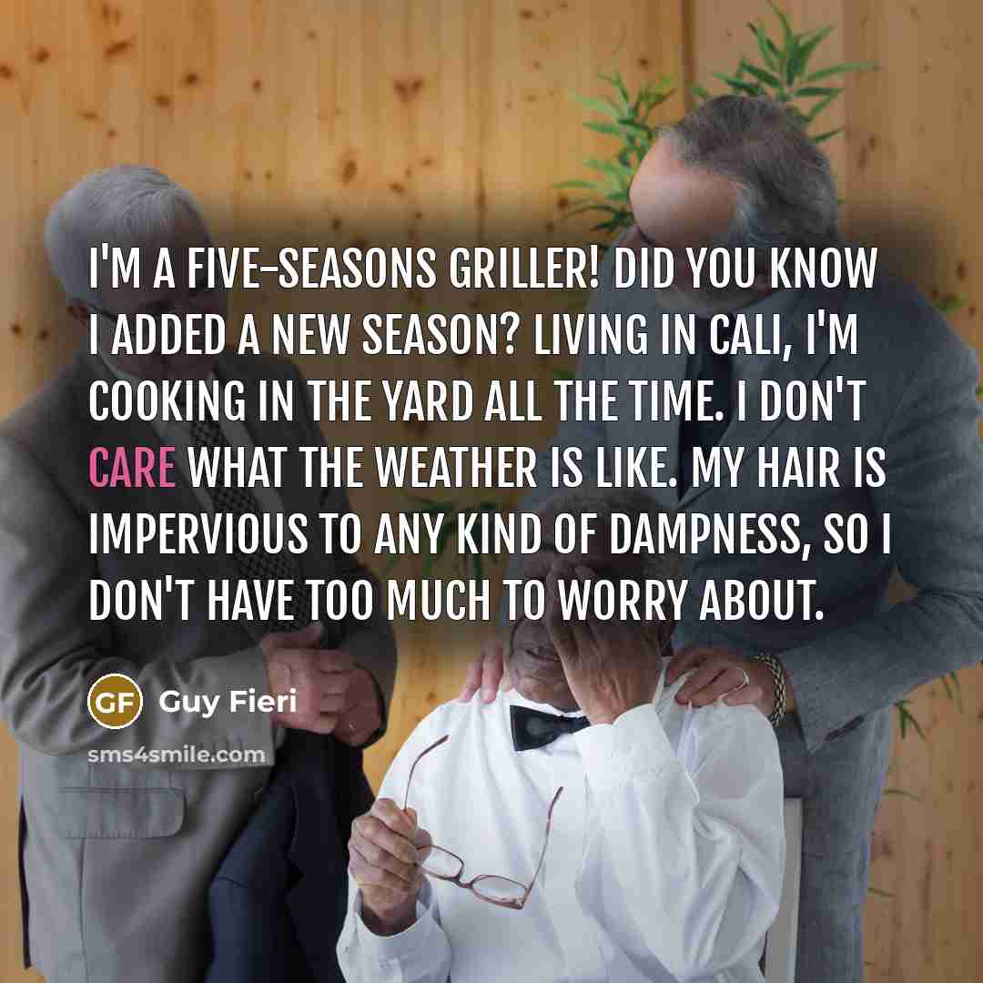 “I'm a five-seasons griller! Did you know I added a…” quote by Guy Fieri