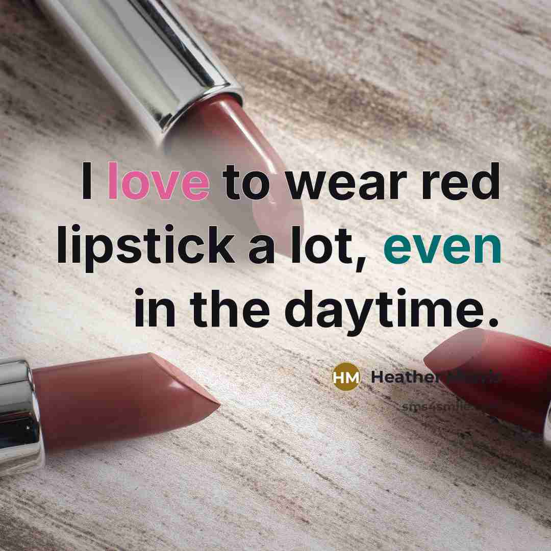 “I love to wear red lipstick a lot, even in…” quote by Heather Morris