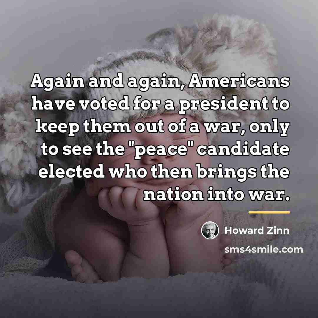 “Again and again, Americans have voted for a president to…” quote by Howard Zinn