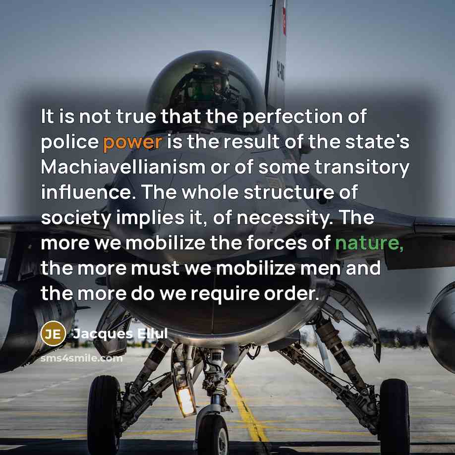“It is not true that the perfection of police power…” quote by Jacques Ellul