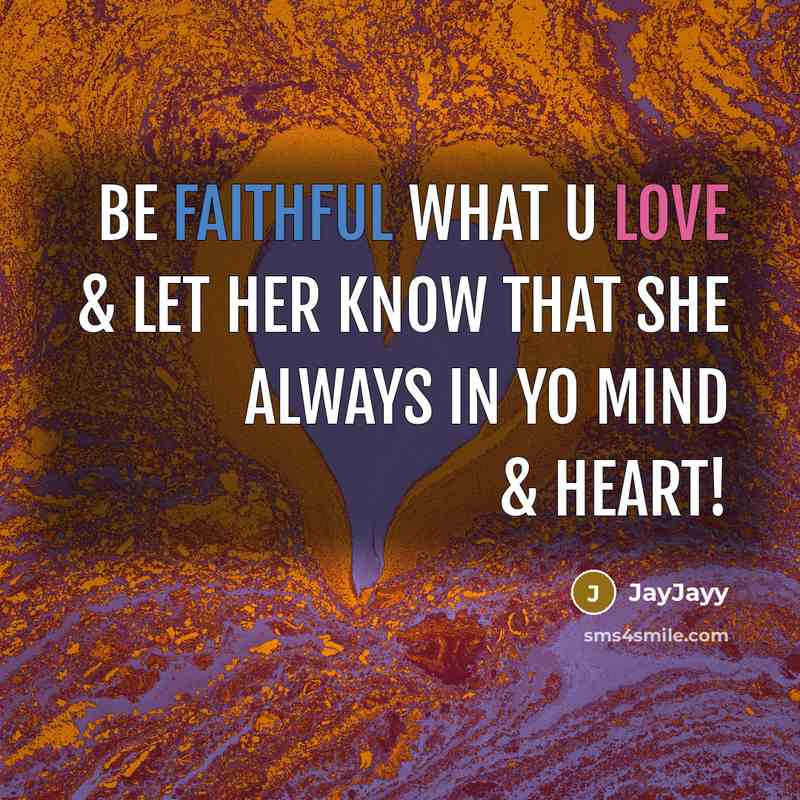 “Be faithful what u love & let her know that she always in yo mind & heart!” quote by JayJayy