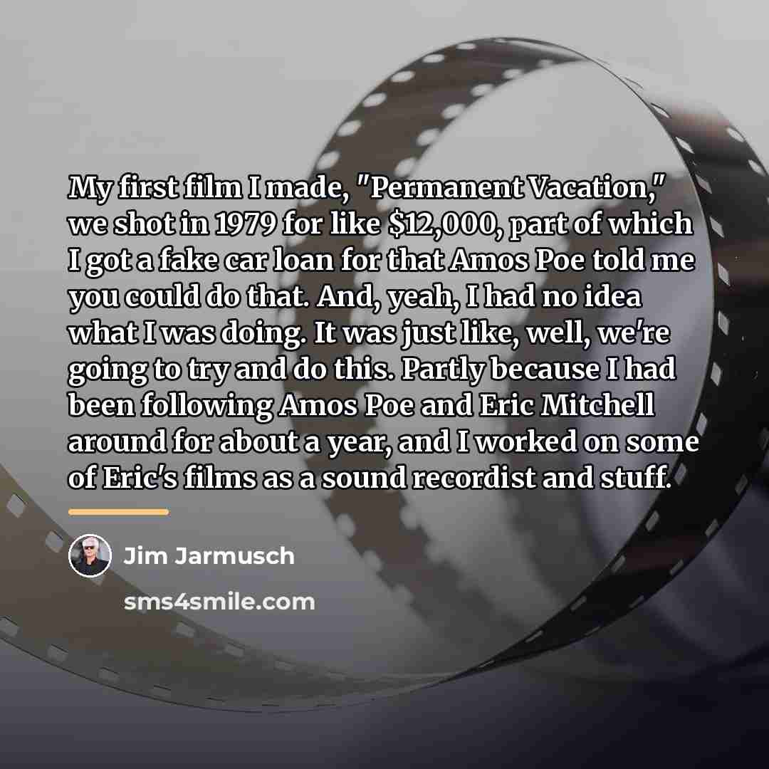 “My first film I made, "Permanent Vacation," we shot in…” quote by Jim Jarmusch