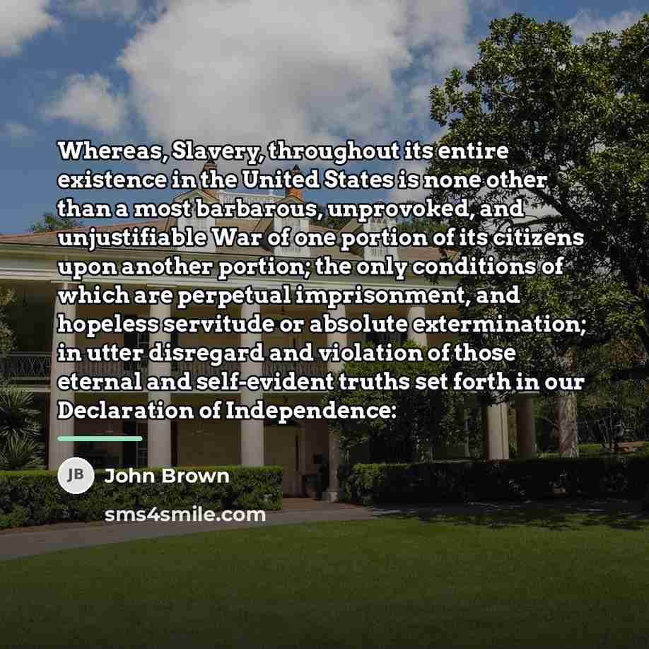 “Whereas, Slavery, throughout its entire existence in the United States…” quote by John Brown