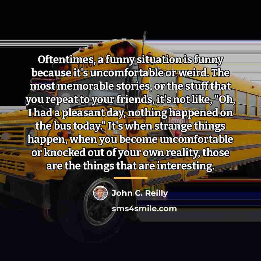 “Oftentimes, a funny situation is funny because it's uncomfortable or…” quote by John C. Reilly