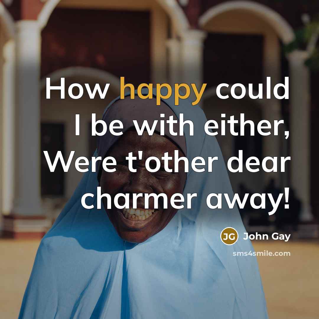 “How happy could I be with either, Were t'other dear…” quote by John Gay