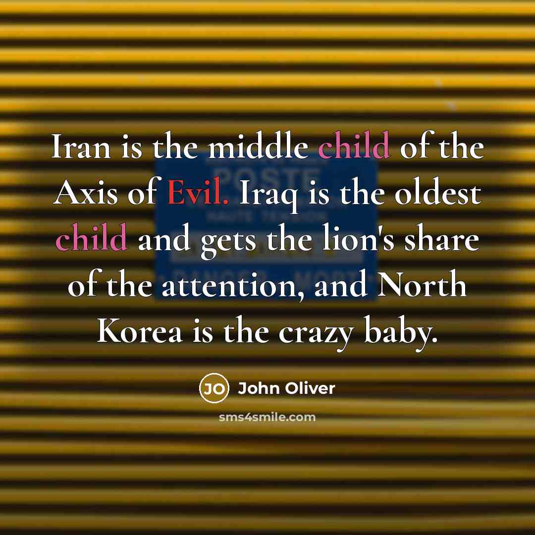 “Iran is the middle child of the Axis of Evil.…” quote by John Oliver