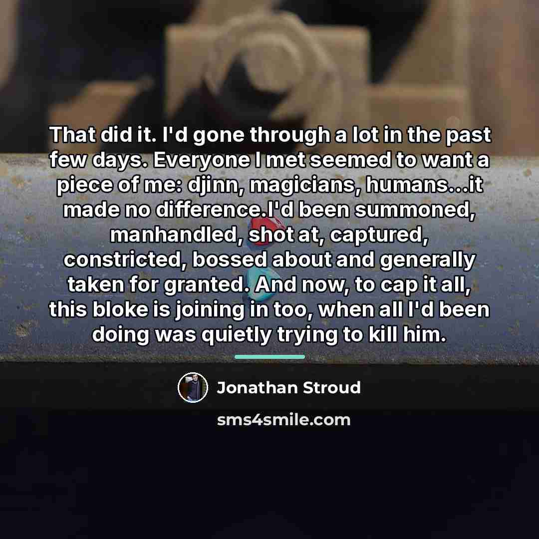 “That did it. I'd gone through a lot in the…” quote by Jonathan Stroud