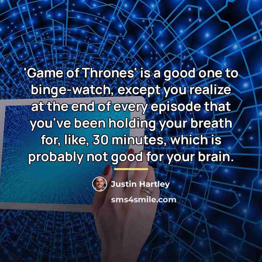 “'Game of Thrones' is a good one to binge-watch, except…” quote by Justin Hartley