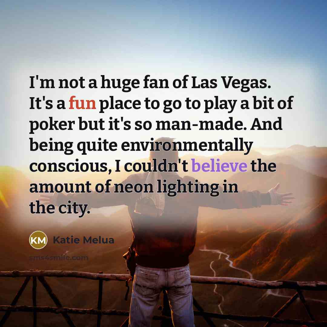 “I'm not a huge fan of Las Vegas. It's a…” quote by Katie Melua