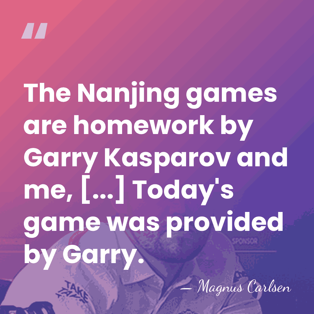 The Nanjing games are homework by Garry Kasparov and me, [...] Today's&hellip; - Magnus Carlsen
