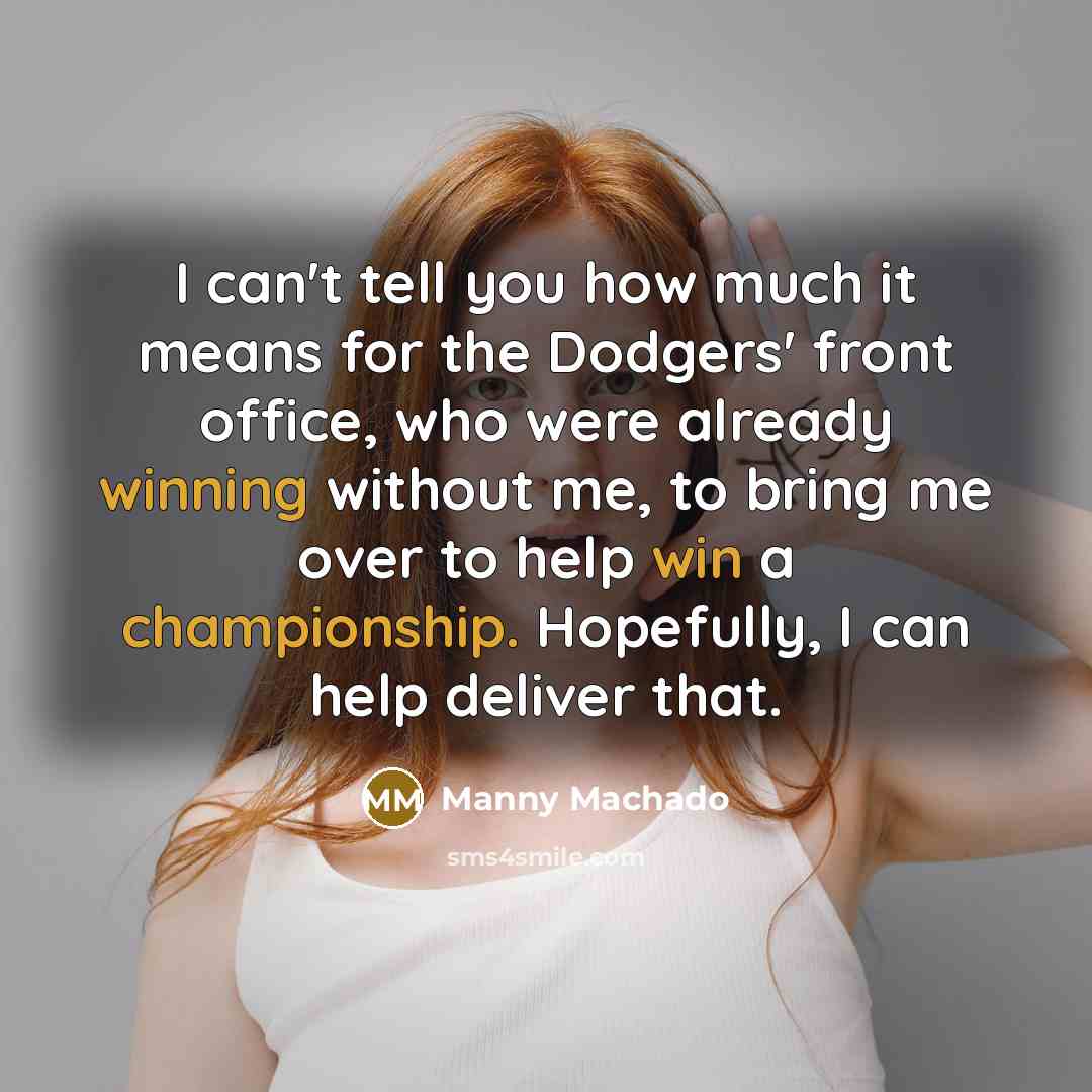 “I can't tell you how much it means for the…” quote by Manny Machado
