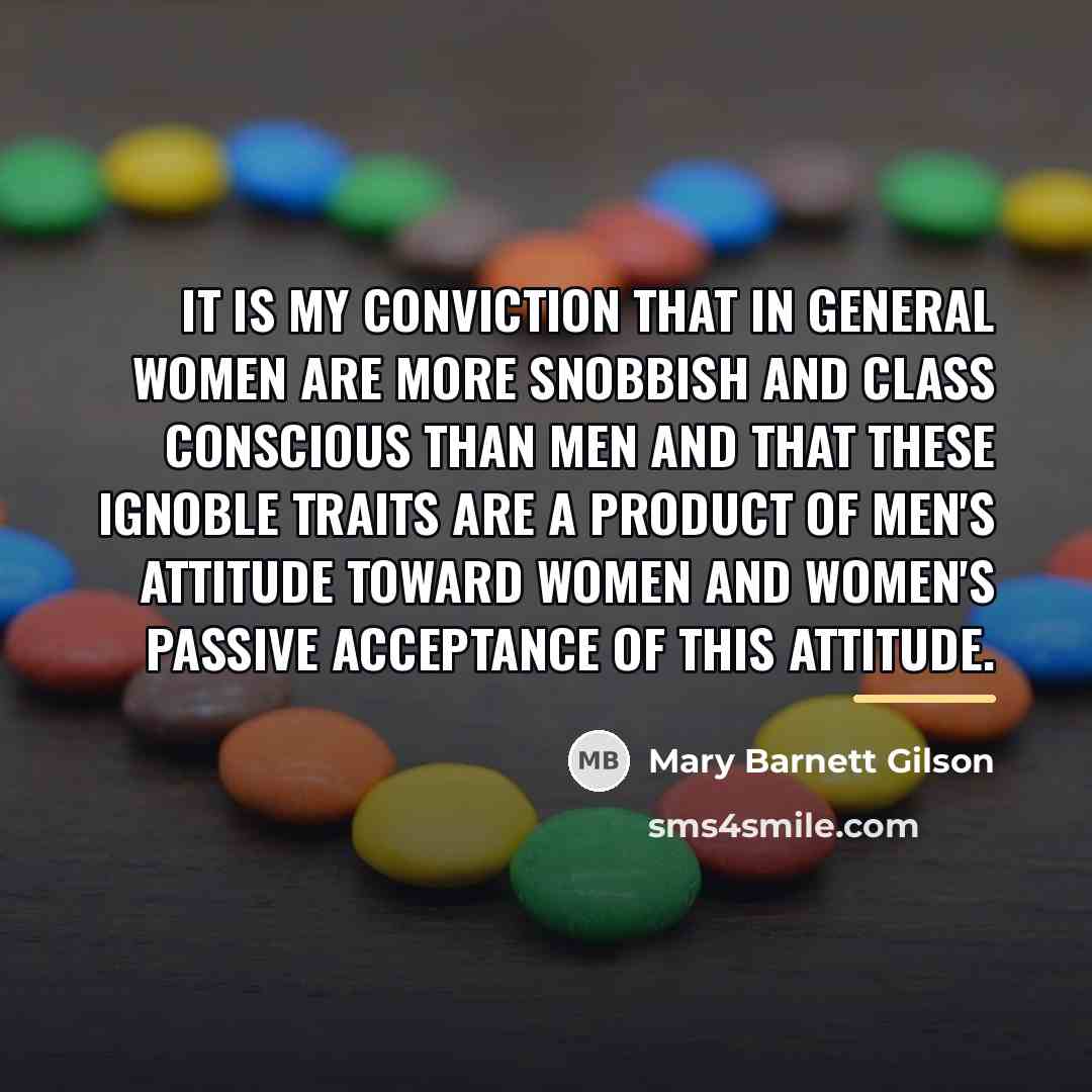 “It is my conviction that in general women are more…” quote by Mary Barnett Gilson