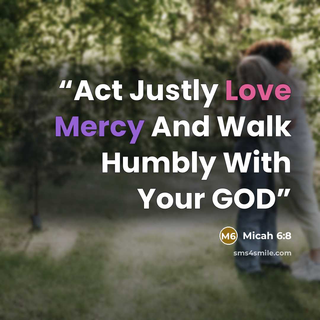 “Act Justly Love Mercy And Walk Humbly With Your GOD” quote by Micah 6:8