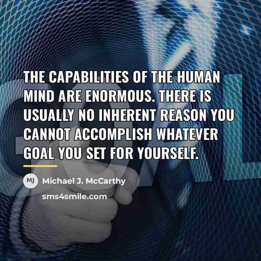 “The capabilities of the human mind are enormous. There is…” quote by Michael J. McCarthy