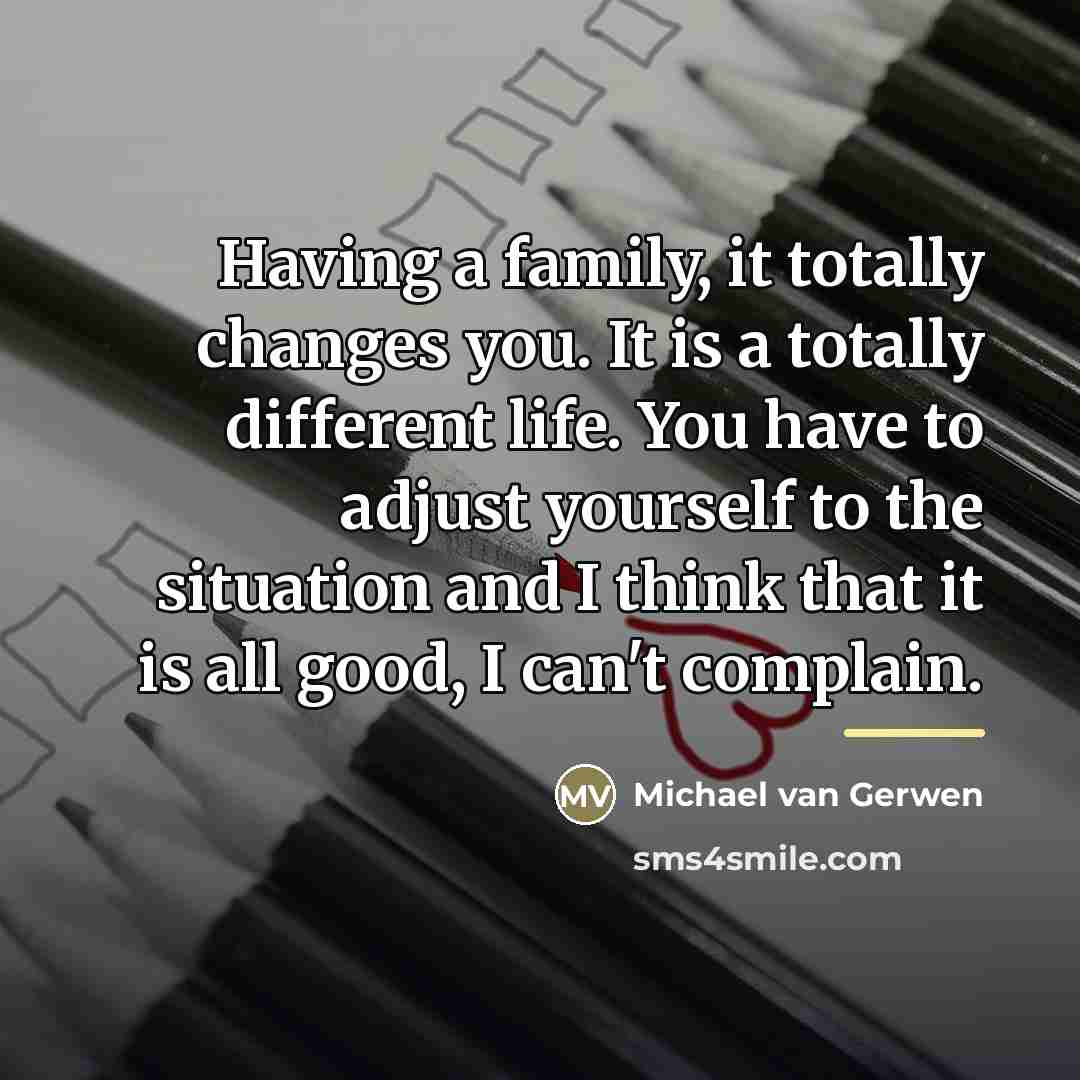 “Having a family, it totally changes you. It is a…” quote by Michael van Gerwen