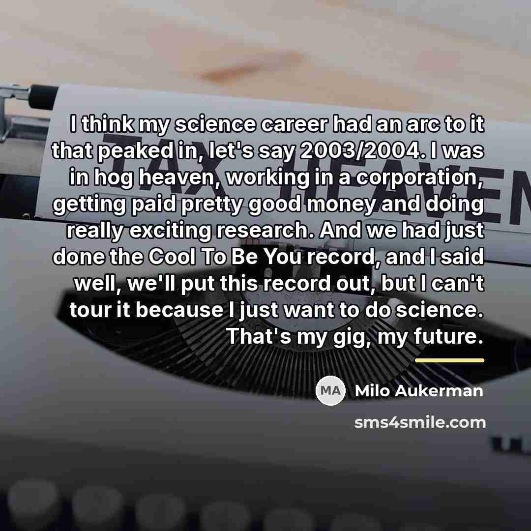 “I think my science career had an arc to it…” quote by Milo Aukerman